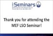 Thank you for attending the MEF LSO Seminar! · 2016. 5. 20. · 3 Join Us For The MEF Q2 Rome Meeting •Open to MEF members and invited guests •Plenary session features technical