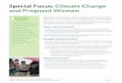 Special Focus: Climate Change and Pregnant Women · health impacts of climate change, due to the many physiologic and social changes that occur as a result of pregnancy. Climate-related