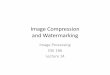 Image Compression and Watermarking · 2017. 11. 20. · Reading • Digital Image Processing, 4th edition – Chapter 7: Image Compression and Watermarking CSE 166, Fall 2017 2