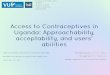 Access to Contraceptives in Uganda: Approachability ...haiweb.org/.../2016/11/Colliander-Celik-2016...in-Uganda-Presentation… · 2016 05 23 15-12-31 linnea.celik Outgoin... Transcription