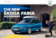 THE NEW ŠKODA FABIA · 2016. 9. 6. · Your new Fabia gets on well with advanced technologies. So make the best of it! Needless to say, the higher the infotainment system level,