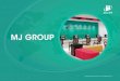 MJ Group Intro ppt 20150629€¦ · VISION 04v Copyright O MJ Life Enterprises. Ltd. All Rights Reserved. MJ LIFE . Title: MJ_Group_Intro_ppt_20150629 Created Date: 6/29/2015 5:35:12
