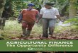 AgriculturAl FinAnce the Opportunity Difference · agricultural finance input Suppliers Selling quality seed and fertilizer to help increase crop production “too often our investments