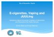 E-cigarettes, Vaping and JUULinghealthieralexandria.org/uploadedFiles/healthier...In Virginia, use of CBD oil with THC concentration < 0.3% is legal Testing often finds that these