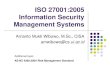 ISO 27001:2005 Information Security Management Systems 27001.pdfSejarah ISO 27001:2005 (ISMS) ISO 27001:2005 atau yang disebut juga ISO 17799:2005-2 adalah suatu standar keamanan yang