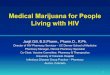 Medical Marijuana for People Jasjit Gill, B.S.Pharm ......Neuropathic Pain ♦ Smoking cannabis significantly Reduced neuropathic pain intensity in HIV associated distal sensory polyneuropathy