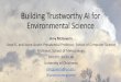 Building Trustworthy AI for Environmental ScienceBuilding Trustworthy AI for Environmental Science Amy McGovern ... •Close a business/school early •Go into a shelter •Get on