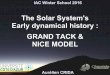 The Solar System's Early dynamical history : GRAND TACK & NICE … · 2016. 11. 16. · GRAND TACK SCENARIO S e m i m a j o r a x i s [A U] time Walsh, Morbidelli et al. (2011) 1)