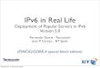 IPv6 in Real Life - ESNOG real life v5b.pdf · Version 5.0 • version 1.0: RIPE 53 • version 2.0: RIPE 54 • version 3.0: RIPE 55 • version 4.0: RIPE 56 Wednesday, 25 November