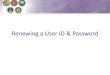 Renewing a User ID & Password - NAVSUP€¦ · 2 Renew a User ID (begins on slide 3) Renew a Password (begins on slide 5) DPS System Response Center (DPS Help Desk) Available 24/7