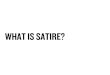 WHAT IS SATIRE?...Satire is a technique of humour that pokes fun at people, situations and events. It is used by authors (satirists) to expose and criticise an element of society by