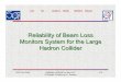 Reliability of Beam Loss Monitors System for the Large Hadron Collider · 2004. 10. 25. · Reliability of BLMS for the LHC. G.Guaglio, B Dehning, C. Santoni ICFA Oct 2004 6/16 LHC