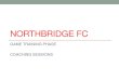 NORTHBRIDGE FCNorthbridge FC - Game Training Phase Model Sessions 2 SESSION STRUCTURE •WELCOME/ EXPLANATION 5 MINUTES •WARM UP 15-20 MINUTES •POSITIONING GAME 20 MINUTES 