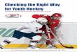 C R W Y H · 1. Positioning and Angling 2. Stick Checking 3. Body Contact Body checking will be phased in during 12 & Under. 14 & Under to 18 & Under will play body checking hockey