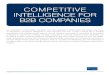 Competitive intelligenCe for B2B Companies · use of competitive intelligence is identifying unattractive market dynamics, which can direct companies towards more profitable markets