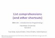 List comprehensions (and other shortcuts)€¦ · List comprehensions (and other shortcuts) Slides based on material prepared by Ruth Anderson, Michael Ernst and Bill Howe in the
