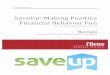 SaveUp:MakingPositive FinancialBehaviorFun! … · 16/10/2012  · ! 4! Gamification) Gaming&is&serious&business.&Worldwide,&three&billion&hours&each&week&are&spentplaying&video&