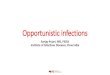 Opportunistic infections - EACSociety · Opportunistic infections Sanjay Pujari, MD, FIDSA Institute of Infectious Diseases, Pune India. Outline • The problem • Mycobacterial