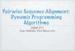 Pairwise Sequence Alignment: Dynamic Programming …nakhleh/COMP571/Slides/...Alignment The number of all possible pairwise alignments (if gaps are allowed) is exponential in the length