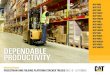 DEPENDABLE PRODUCTIVITY - Cat Lift Trucks · DEPENDABLE PRODUCTIVITY. Energy-saving programmable drive options, robust construction and high resistance to water and dirt reduce running