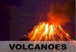 VOLCANOES - scuoleasso.edu.it€¦ · VOLCANOES. Volcano is a mountain but in his hole there is a lava that comes from under the ground. When a volcano is active, materials come out
