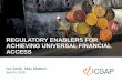REGULATORY ENABLERS FOR ACHIEVING UNIVERSAL …...Intensive use of digital technology Financial service providers extensively rely on technology to improve speed, convenience, accuracy,