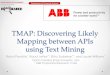 TMAP:DiscoveringLikely& MappingbetweenAPIs& usingTextMining=rahulpandita.me/blog/files/TMAP.pdf · TMAP: Discovering Likely API Mappings using Text Mining SNo. API Type" No."Mtds"