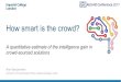How smart is the crowd?€¦ · - Leadership and organisational structure - Individual intelligence, cognitive bias and thinking styles - Conformity and social influence - Big data
