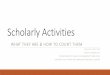 Scholarly Activities - AFMAafmaonline.org/wp-content/uploads/2016/07/Scholarly-Activity.pdf · research, including how research is conducted, evaluated, explained to patients, and