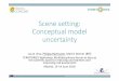 Scene setting: Conceptual model uncertainty · This project has received funding from the Euratomresearch and training programme 2014-2018 under grant agreement No 662287. Scene setting: