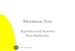 Network Algorithms: Maximum Flow - Universiteit Utrecht · 2017. 11. 1. · A&N: Maximum flow 6 Maximum flow • Ford-Fulkerson method – Possibly (not likely) exponential time –