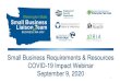 Small Business Requirements & Resources COVID-19 Impact ... · Small Business Assistance Grants Small business assistance grants are available to employers with 150 or fewer employees