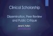 Clinical Scholarship: Dissemination, Peer Review and ... · Objectives Examine the critical role of dissemination in advancing nursing practice Describe strategies for disseminating