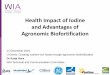 Health Impact of Iodine and Advantages of Agronomic ...nadgeyte/crelan/1_Health Benefits_WIA.pdf · and Advantages of Agronomic Biofortification 14 December 2016: U-Ghent: Creating
