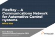 FlexRay – A Communications Network for Automotive Control ... · FlexRay is the next generation automotive bus to provide High-speed communication Deterministic communication Fault-tolerant