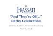 “And They’re Off…” Gala... · “And They’re Off…” Derby Celebration Dinner, Auction, Prizes and Dancing May 3, 2014