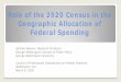 Role of the 2020 Census in the Geographic Allocation of Federal …€¦ · 06/03/2020  · located in areas selected using census-derived data. Uses of Census-Derived Data Two major
