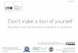 Don’t make a fool of yourself - Foster Open Science · 2018. 6. 25. · Don’t make a fool of yourself Reputation and performance evaluation in academia This presentation is licensed