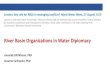 River Basin Organizations in Water Diplomacy€¦ · Water diplomacy –focus on the use of diplomatic means in order to addressing existing or emerging disagreements and disputes