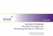 Ashvin Kamaraju, Symantec Philippe Nicolas, KerStore · This presentation is a project of the SNIA Education Committee. ... Applications Storage Compute. Cloud Storage: The New Paradigm