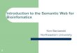 The Semantic Web for Bioinfomatics · Introduction to the Semantic Web for Bioinfomatics ... The dramatic increase of bioinformatics data available in web-based systems and databases