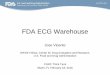 FDA ECG Warehouse - Cardiac Safety · 2020. 5. 28. · sponsor’s measurement annotations –Zoom in on parts of the ECG recording –Multiple views (individual leads, ... •Allow