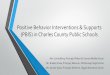 Positive Behavior Interventions & Supports (PBIS) in ......Involving parents as important parts in helping improve student behavior before “consequences.” The goal is student improvement: