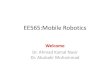EE565:Mobile Robotics - CYPHYNETS · 2019. 1. 28. · EE565: Mobile Robotics Module 1: Mobile Robot Kinematics 26.01.2015 Dr. Ahmad Kamal Nasir 8 Week No. Module Lecture Topic s 1