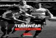 TEAMWEAR · 2014. 7. 5. · TEAMWEAR in teams up and down every country, in every corner of the world, there is a shared passion and love of your chosen sport that inspires Canterbury