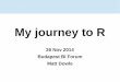 My journey to R - Budapest BI Forum2014.budapestbiforum.hu/letoltes/2014_budapestbi/...Nov 26, 2014  · 2 Background Graduated 1996: Applied Maths and Computing Joined Lehman Brothers: