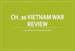 Ch. 20 Vietnam War Review - Moore Public Schools...24. What was the difference in reception of the Vietnam veterans versus veterans from WWII? •Vietnam veterans did not receive a