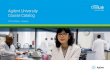 Agilent University Course Catalog...Customized training gives you the flexibility to structure your course with the information unique to your laboratory to create a highly effective
