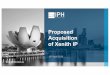 Presentation Proposed Acquisition of Xenith IP · 2019. 4. 12. · Scheme, in the absence of a ... Dispatch of Scheme Booklet to Xenith shareholders Week commencing 17 June 2019 Scheme