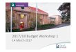 2017-18 Elected Member Budget Workshop One 14 March Final · 14 March EM Workshop 2 Capital Bids 28 March Endorsement of draft ABP and Budget 11 April Community Consultation 24 April